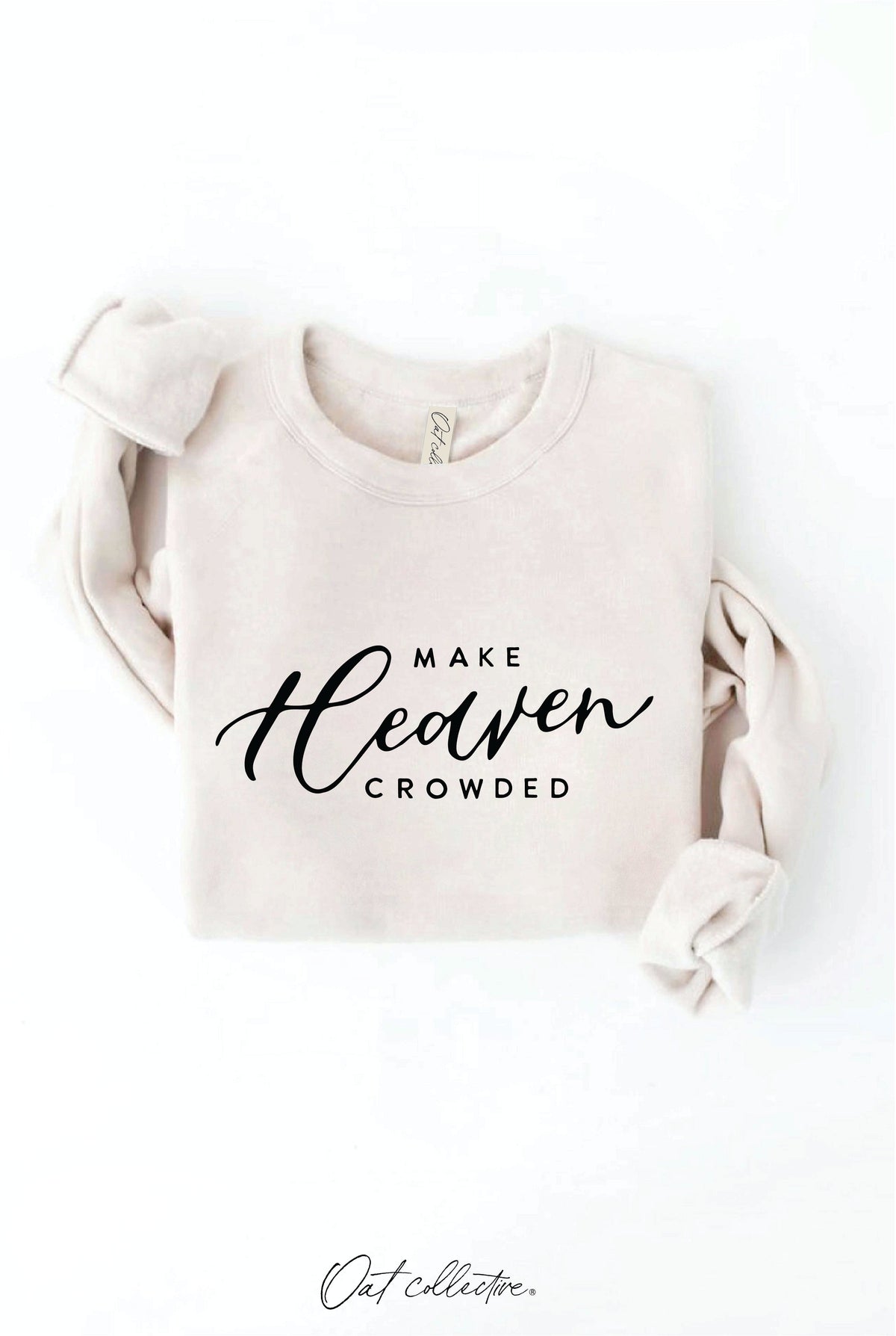 MAKE HEAVEN CROWED Graphic Sweatshirt Oat Collective