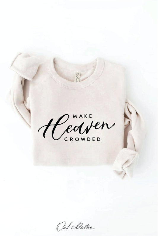 MAKE HEAVEN CROWED Graphic Sweatshirt Oat Collective